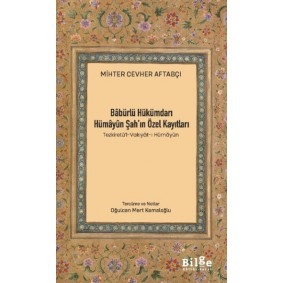 Bâbürlü Hükümdarı Hümâyûn Şah’In Özel Kayıtları Bâbürlü Hükümdarı Hümâyûn Şah’In Özel Kayıtları