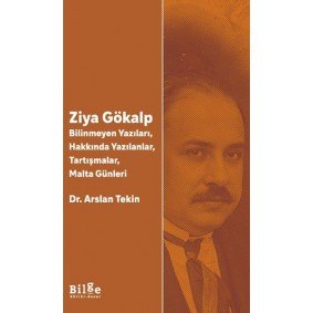 Ziya Gökalp -Bilinmeyen Yazıları, Hakkında Yazılanlar, Tartışmalar, Malta Günleri Ziya Gökalp -Bilinmeyen Yazıları, Hakkında Yazılanlar, Tartışmalar, Malta Günleri