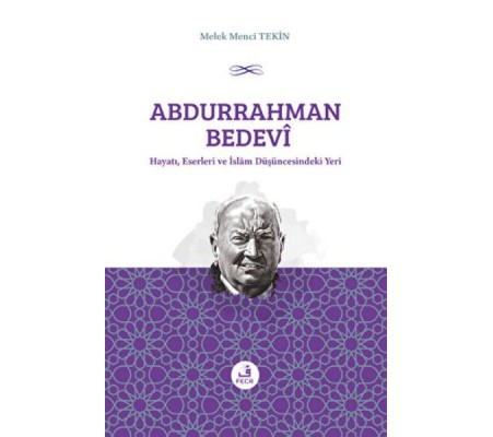 Abdurrahman Bedevi: Hayatı, Eserleri ve İslam Düşüncesindeki Yeri