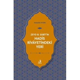 Zeyd B. Sabit'in Hadis Rivayetindeki Yeri Zeyd B. Sabit'in Hadis Rivayetindeki Yeri
