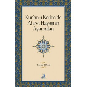 Kur'an-ı Kerim'de Ahiret Hayatının Aşamaları Kur'an-ı Kerim'de Ahiret Hayatının Aşamaları