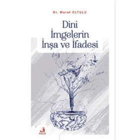 Dini İmgelerin İnşa ve İfadesi Dini İmgelerin İnşa ve İfadesi