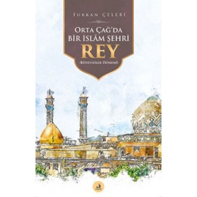 Orta Çağ'da Bir İslam Şehri Rey Orta Çağ'da Bir İslam Şehri Rey