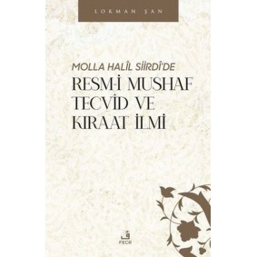 Molla Halil Siirdi'de Resm-i Mushaf Tecvid ve Kıraat İlmi Molla Halil Siirdi'de Resm-i Mushaf Tecvid ve Kıraat İlmi