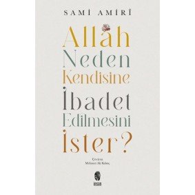Allah Neden Kendisine İbadet Edilmesini İster? Allah Neden Kendisine İbadet Edilmesini İster?