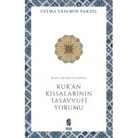 Rûhu’l-Beyân Tefsirinde Kur’ân Kıssalarının Tasavvufî Yorumu Rûhu’l-Beyân Tefsirinde Kur’ân Kıssalarının Tasavvufî Yorumu