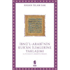İbnü'l-Arabî'nin Kur'ân İlimlerine Yaklaşımı İbnü'l-Arabî'nin Kur'ân İlimlerine Yaklaşımı