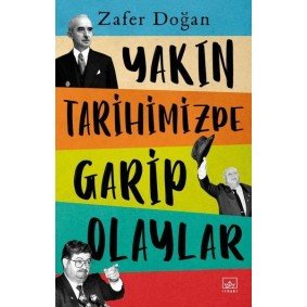 Yakın Tarihimizde Garip Olaylar Yakın Tarihimizde Garip Olaylar