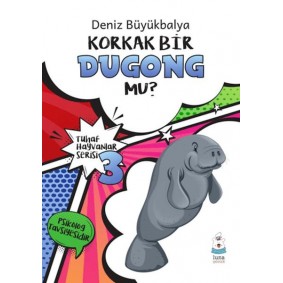 Tuhaf Hayvanlar Serisi 3 - Korkak Bir Dugong Mu? Tuhaf Hayvanlar Serisi 3 - Korkak Bir Dugong Mu?