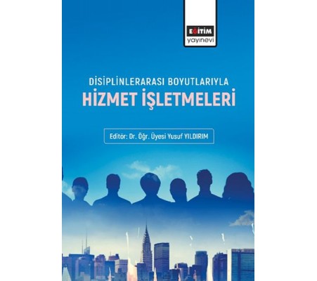 Disiplinlerarası Boyutlarıyla Hizmet İşletmeleri