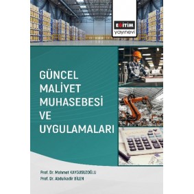 Güncel Maliyet Muhasebesi ve Uygulamaları Güncel Maliyet Muhasebesi ve Uygulamaları