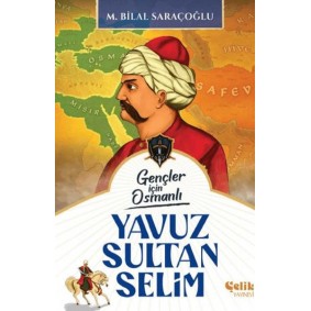 Gençler İçin Osmanlı - Yavuz Sultan Selim (Harp Tarihi) Gençler İçin Osmanlı - Yavuz Sultan Selim (Harp Tarihi)