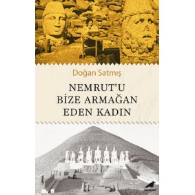 Nemrut’u Bize Armağan Eden Kadın Nemrut’u Bize Armağan Eden Kadın