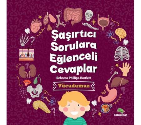 Şaşırtıcı Sorulara Eğenceli Cevaplar –Vücudumuz