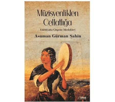 Müzisyenlikten Cellatlığa Edebiyatta Çingene Meslekleri