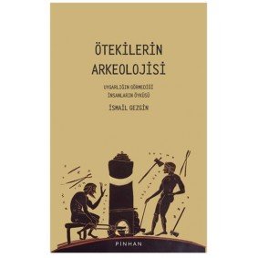 Ötekilerin Arkeolojisi Ötekilerin Arkeolojisi