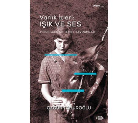 Varlık İzleri: Işık ve Ses - Heidegger’de Temel Kavramlar