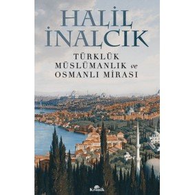 Türklük, Müslümanlık ve Osmanlı Mirası Türklük, Müslümanlık ve Osmanlı Mirası
