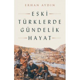 Eski Türklerde Gündelik Hayat Eski Türklerde Gündelik Hayat