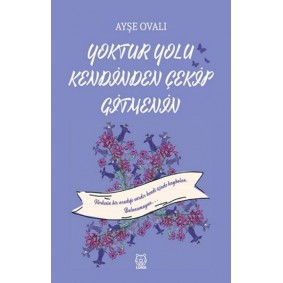 Yoktur Yolu Kendinden Çekip Gitmenin Yoktur Yolu Kendinden Çekip Gitmenin