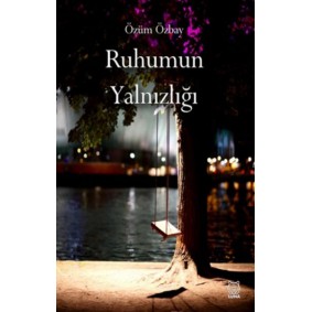 Ruhumun Yalnızlığı Ruhumun Yalnızlığı