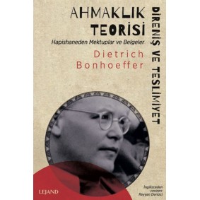 Ahmaklık Teorisi: Direniş ve Teslimiyet - Hapishaneden Mektuplar ve Belgeler Ahmaklık Teorisi: Direniş ve Teslimiyet - Hapishaneden Mektuplar ve Belgeler