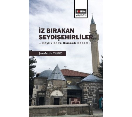İz Bırakan Seydişehirliler: Beylikler ve Osmanlı Dönemi