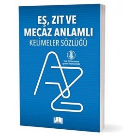 Eş, Zıt Ve Mecaz Anlamlı Kelimeler Sözlüğü Eş, Zıt Ve Mecaz Anlamlı Kelimeler Sözlüğü