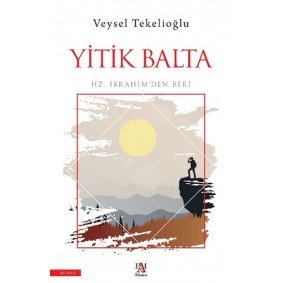 Yitik Balta;Hz. İbrahim’den Beri Yitik Balta;Hz. İbrahim’den Beri