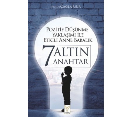 Pozitif Düşünme Yaklaşımı İle Etkili Anne-Babalık 7 Altın Anahtar