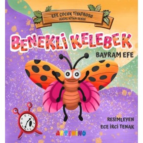Benekli Kelebek - Efe Çocuk Tiyatrosu Masal Kitabı Serisi Benekli Kelebek - Efe Çocuk Tiyatrosu Masal Kitabı Serisi