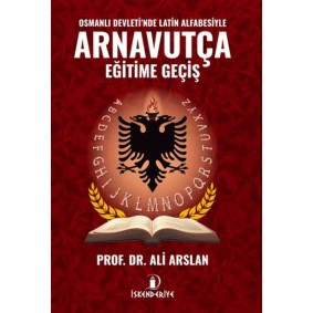 Osmanlı Devleti'nde Latin Alfabesiyle Arnavutça Eğitime Geçiş