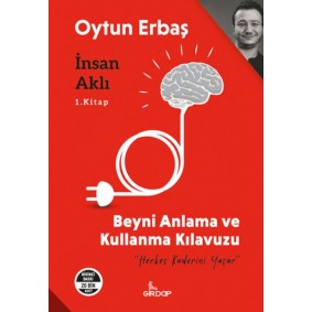 İnsan Aklı 1. Kitap;Beyni Anlama ve Kullanma Klavuzu İnsan Aklı 1. Kitap;Beyni Anlama ve Kullanma Klavuzu