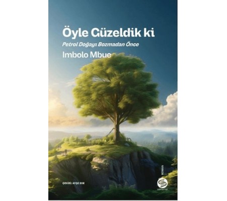 Öyle Güzeldik ki Petrol Doğayı Bozmadan Önce Öyle Güzeldik ki Petrol Doğayı Bozmadan Önce