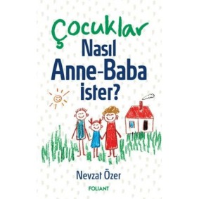 Çocuklar Nasıl Anne Baba İster? Çocuklar Nasıl Anne Baba İster?