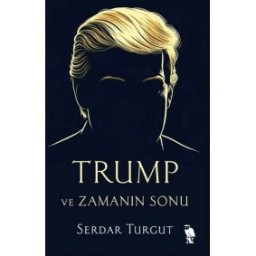 Trump ve Zamanın Sonu Trump ve Zamanın Sonu