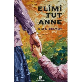 Elimi Tut Anne Elimi Tut Anne
