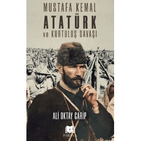 Mustafa Kemal Atatürk ve Kurtuluş Savaşı