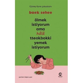 Ölmek İstiyorum Ama Hala Tteokbokki Yemek İstiyorum