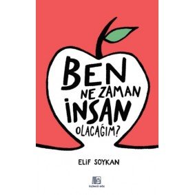 Ben Ne Zaman İnsan Olacağım?