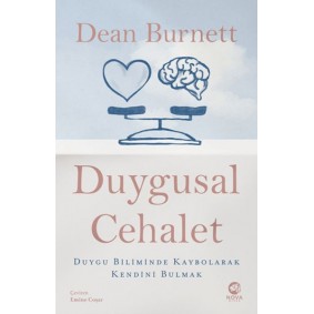 Duygusal Cehalet: Duygu Biliminde Kaybolarak Kendini Bulmak