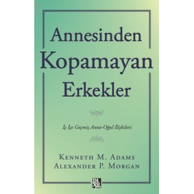 Annesinden Kopamayan Erkekler Annesinden Kopamayan Erkekler