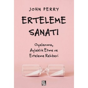 Erteleme Sanatı Erteleme Sanatı