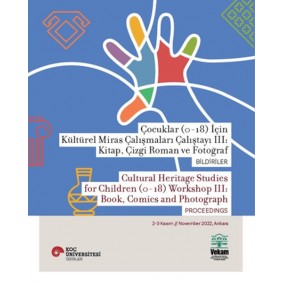Çocuklar (0-18) İçin Kültürel Miras Çalışmaları Çalıştayı III: Kitap, Çizgi Roman ve Fotoğraf Bildir Çocuklar (0-18) İçin Kültürel Miras Çalışmaları Çalıştayı III: Kitap, Çizgi Roman ve Fotoğraf Bildir