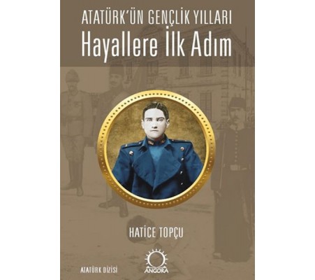 Hayallere İlk Adım - Atatürk’ün Gençlik Yılları