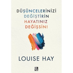 Düşüncelerinizi Değiştirin Hayatınız Değişsin Düşüncelerinizi Değiştirin Hayatınız Değişsin