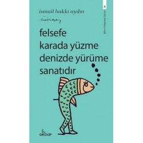 Felsefe Karada Yüzme Denizde Yürüme Sanatıdır Felsefe Karada Yüzme Denizde Yürüme Sanatıdır