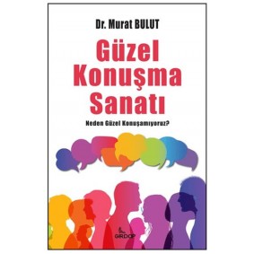 Güzel Konuşma Sanatı;Neden Güzel Konuşamıyoruz? Güzel Konuşma Sanatı;Neden Güzel Konuşamıyoruz?