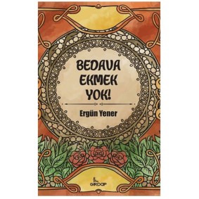 Bedava Ekmek Yok! Bedava Ekmek Yok!