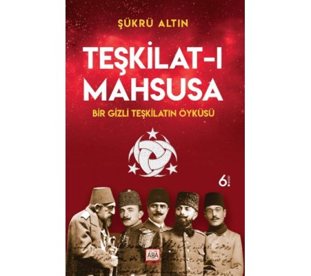 Teşkilat-ı Mahsusa - Bir Gizli Teşkilatın Öyküsü